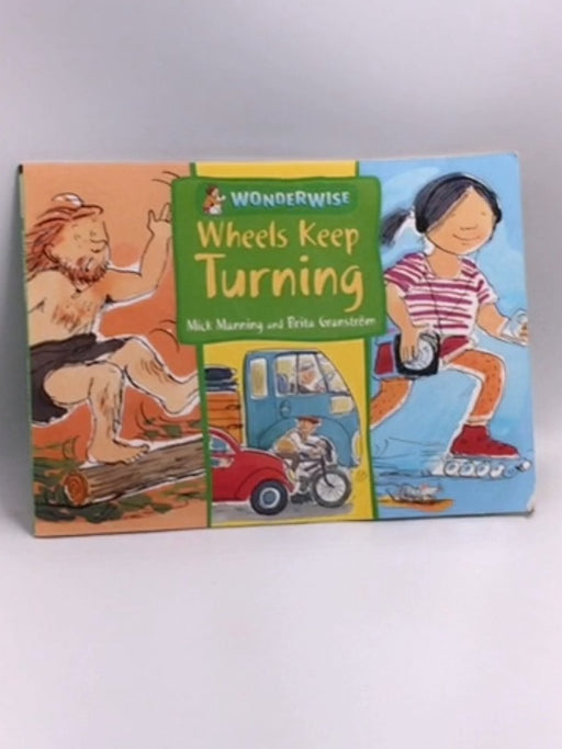 Wheels Keep Turning - Mick Manning ,  Brita Granström