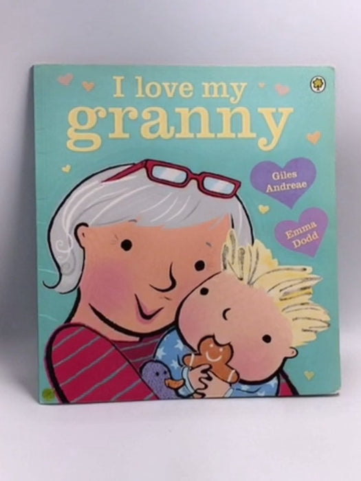 I Love My Granny - Giles Andreae