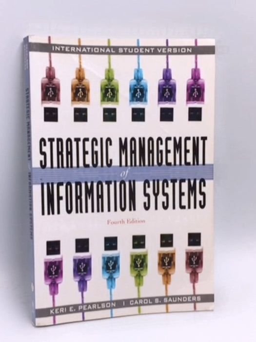 Strategic Management of Information Systems - Keri Pearlson; Carol S. Saunders; 