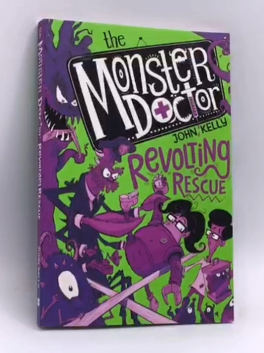 Monster Doctor: Revolting Rescue - John Kelly; 