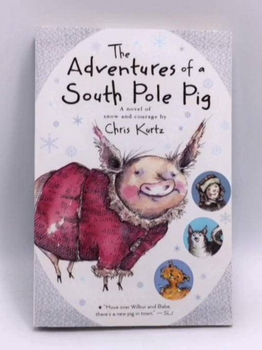 The Adventures of a South Pole Pig - Chris Kurtz; 