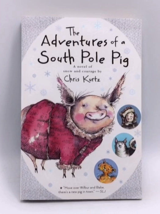 The Adventures of a South Pole Pig - Chris Kurtz; 