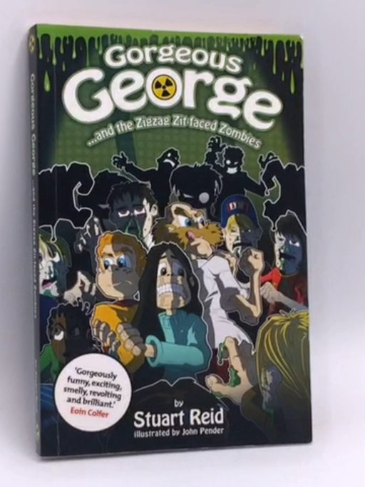 Gorgeous George and the Zigzag Zit-faced Zombies - Stuart Reid