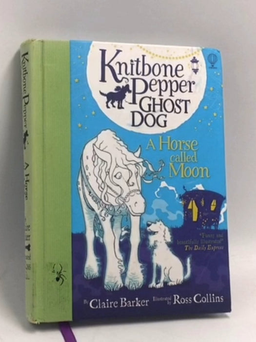 Knitbone Pepper Ghost Dog and a Horse called Moon- [Hardcover] - Claire Barker