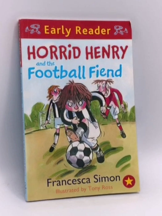 Horrid Henry and the Football Fiend - Francesca Simon; 