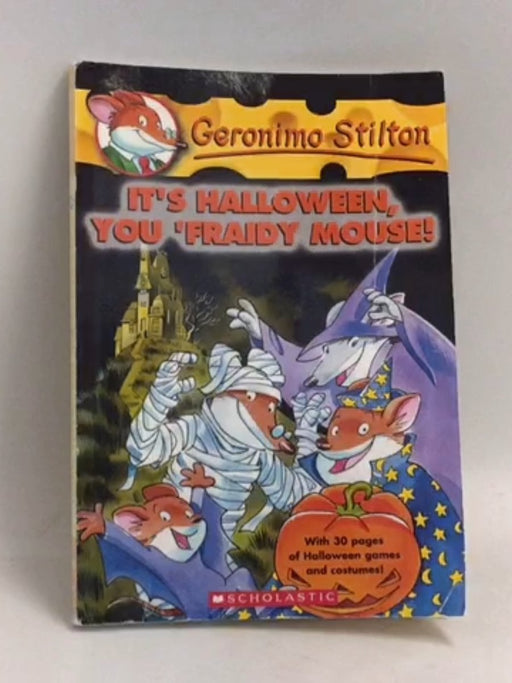 It's Halloween, You 'fraidy Mouse! - Geronimo Stilton; 