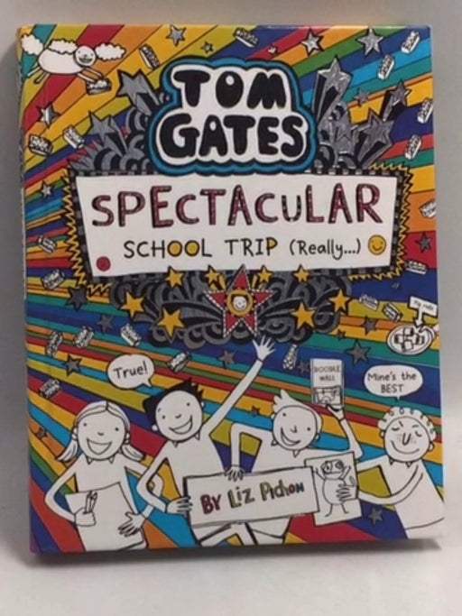 Tom Gates: Spectacular School Trip (really...) - Hardcover - Liz Pichon; 