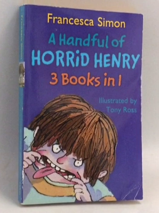A Handful of Horrid Henry - Francesca Simon; Hachette Children's Group; 