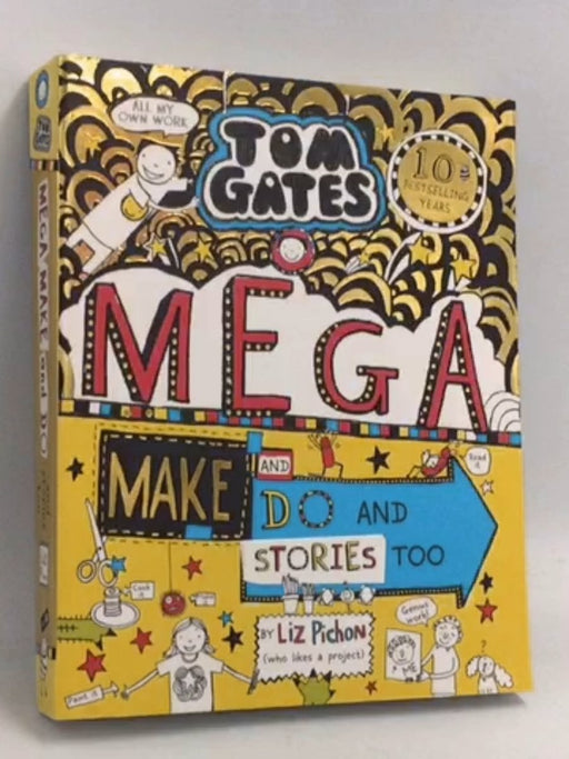 Tom Gates 16. MegaMake and Do Stories Too ! - Liz Pichon; 