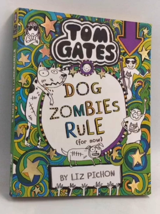 Tom Gates: Dog Zombies Rule (for Now) - Liz Pichon; 