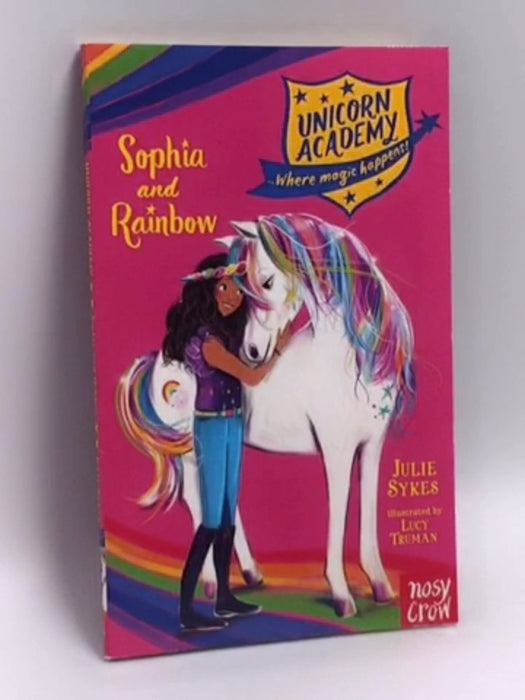 Unicorn Academy #1: Sophia and Rainbow - Julie Sykes; 