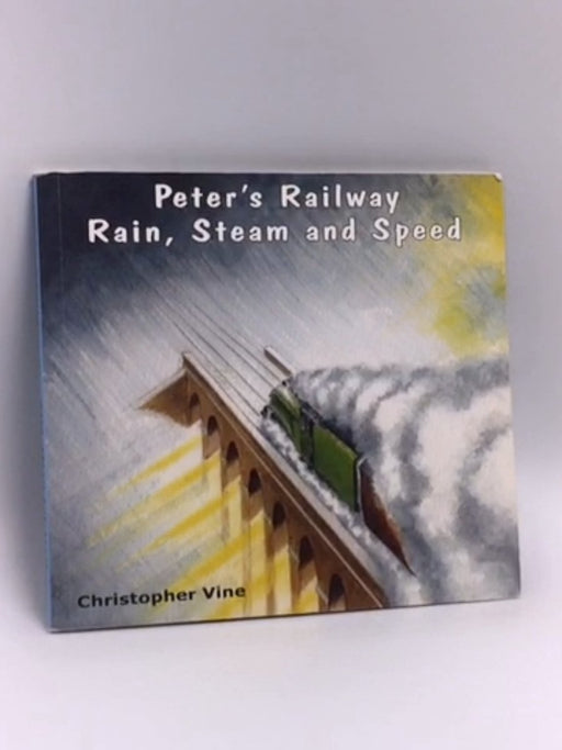 Rain, Steam and Speed - Christopher Vine; 