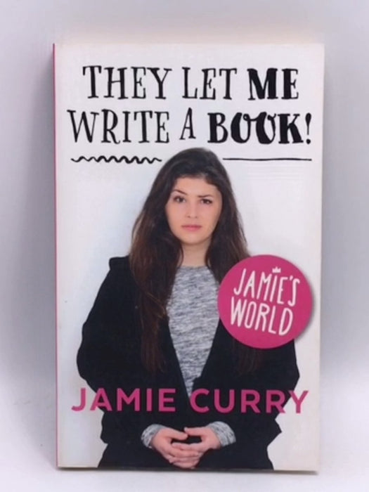 They Let Me Write a Book! - Jamie Curry; Alex Casey; 