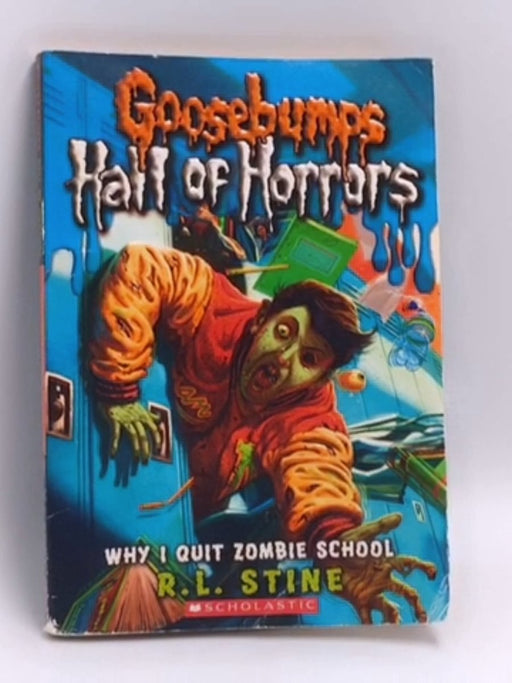 Why I Quit Zombie School - R. L. Stine; 