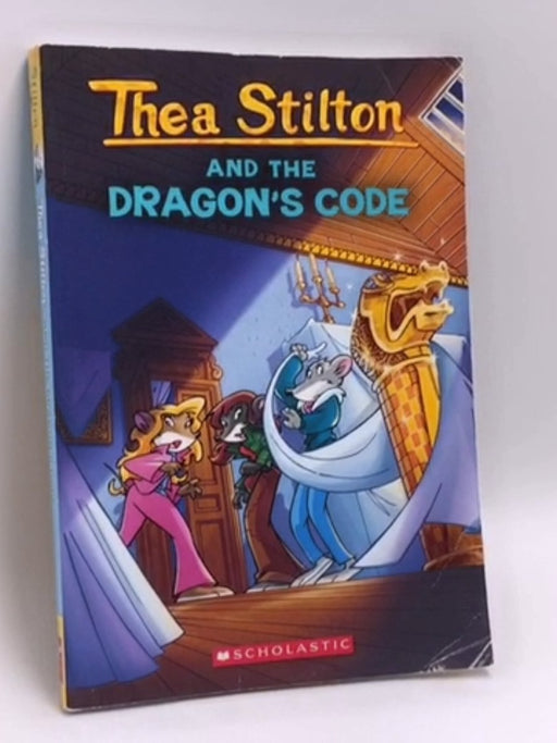 Scholastic: Thea Stilton and the Dragon's Code - Geronimo Stilton; Thea Stilton; 