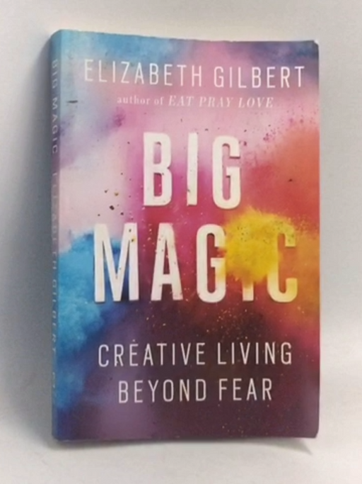 Big Magic - Elizabeth Gilbert