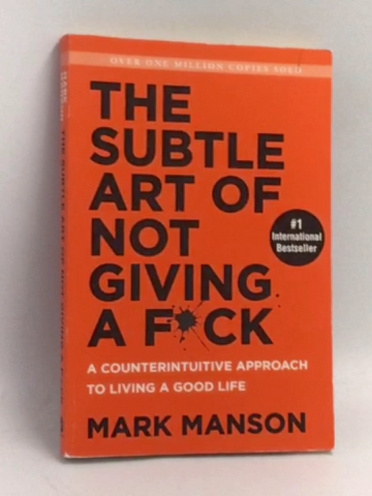 The Subtle Art of Not Giving a F*ck - Mark Manson