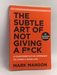 The Subtle Art of Not Giving a F*ck - Mark Manson