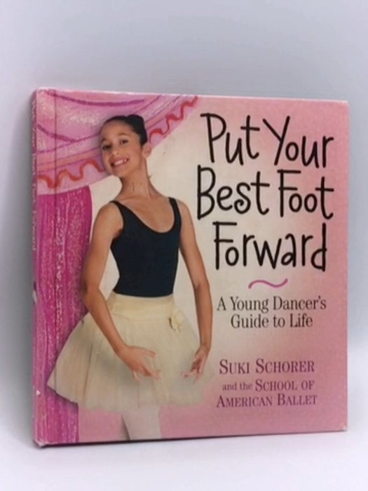 Put Your Best Foot Forward- (Hardcover) - Suki Schorer; School of American Ballet; 