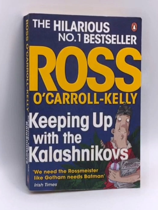 Keeping Up with the Kalashnikovs - Ross O'carroll-kelly; 