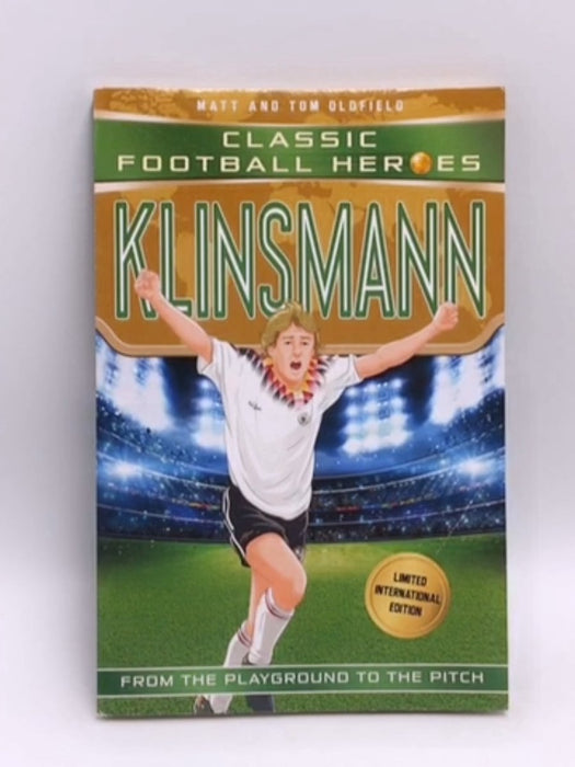 Klinsmann (Classic Football Heroes) - Tom Oldfield; Matt Oldfield; 