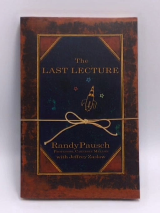 The Last Lecture- Hardcover - Randy Pausch