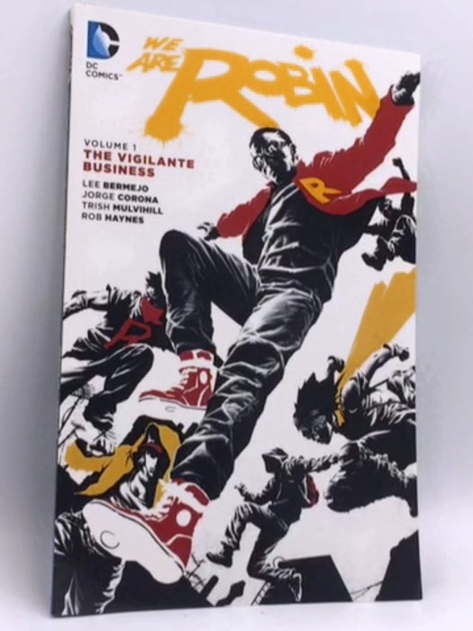 We Are Robin, Volume 1: The Vigilante Business - Lee Bermejo; 