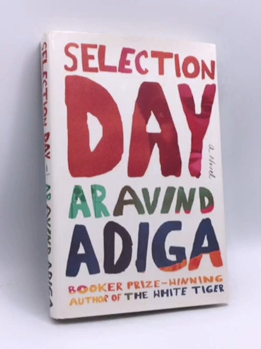 Selection Day - Hardcover - Aravind Adiga; 