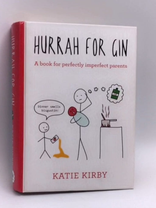 Hurrah for Gin: A book for perfectly imperfect parents- (Hardcover) - Katie Kirby; 