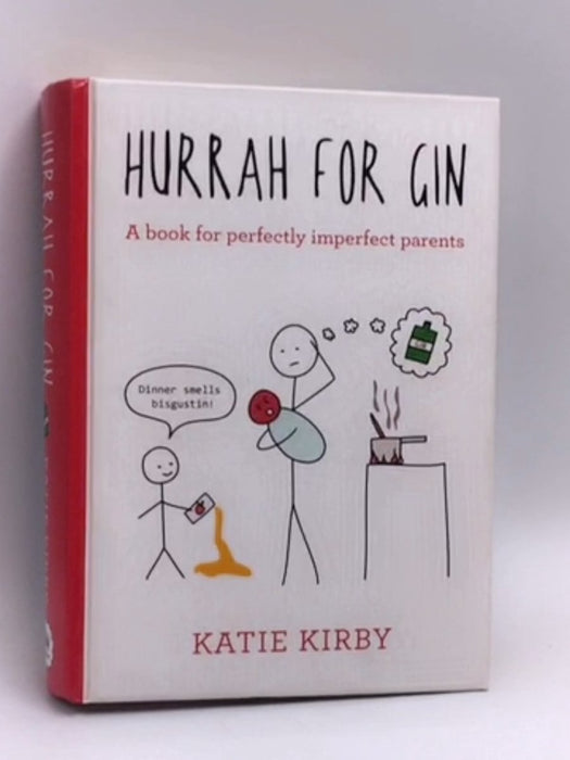 Hurrah for Gin: A book for perfectly imperfect parents- (Hardcover) - Katie Kirby; 