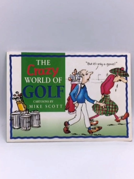 The Crazy World of Golf - Mike Scott; Bill Stott; 