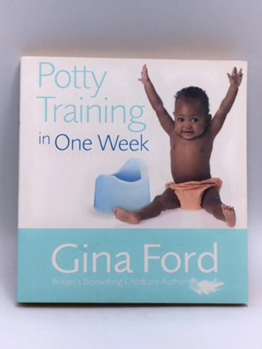 Potty Training in One Week - Gina Ford; 