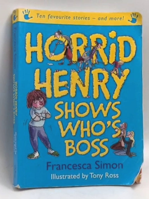 Horrid Henry Shows Who's Boss - Francesca Simon; 