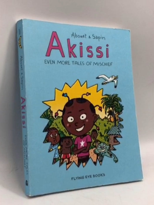 Akissi: Even More Tales of Mischief - Marguerite Abouet; 