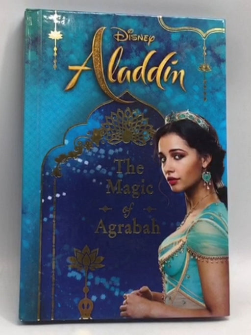 Disney Aladdin: The Magic of Agrabah- [Hardcover] - Rachael Upton; 