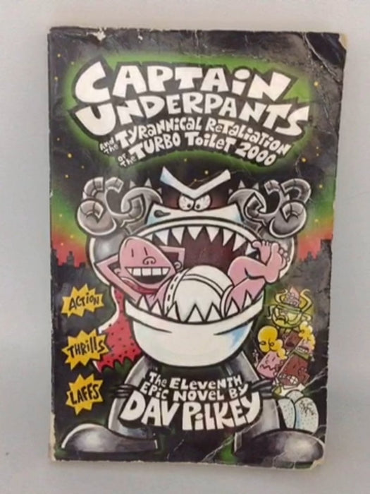 Captain Underpants and the Tyrannical Retaliation of the Turbo Toilet 2000 - Dav Pilkey