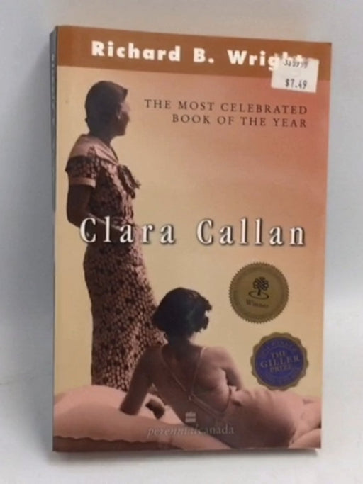 Clara Callan: A Novel - Richard B. Wright