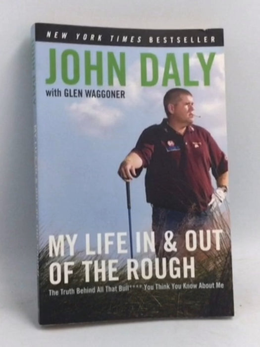 My Life in and out of the Rough - John Daly; 
