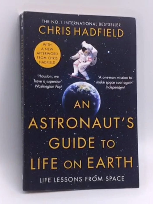 An Astronaut's Guide to Life on Earth - Chris Hadfield; 
