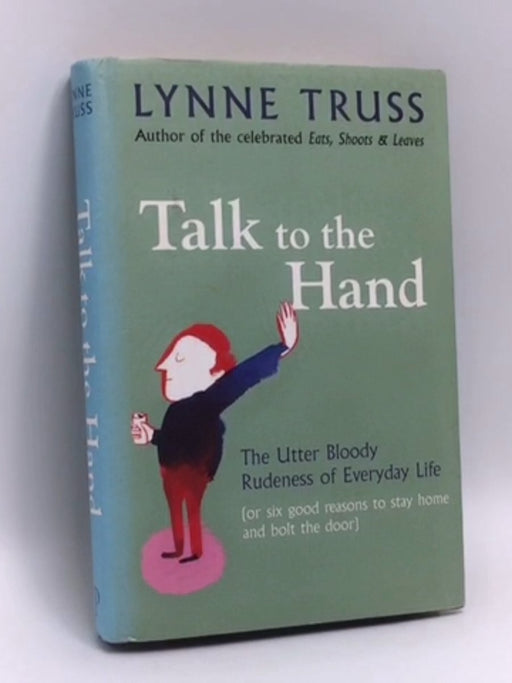 Talk to the Hand- (Hardcover) - Lynne Truss; 