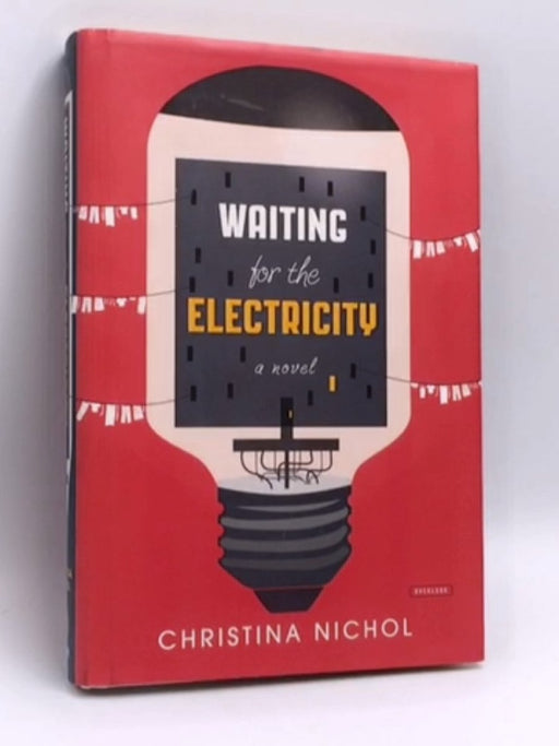 Waiting for the Electricity- [Hardcover] - Christina Nichol; 