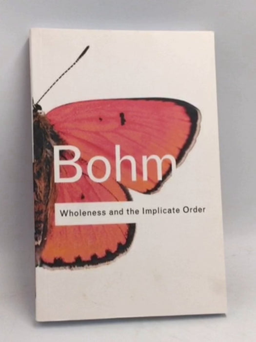 Wholeness and the Implicate Order - David Bohm