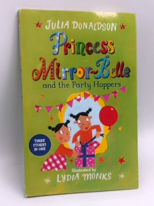 Princess Mirror-Belle and the Party Hoppers  - Julia Donaldson