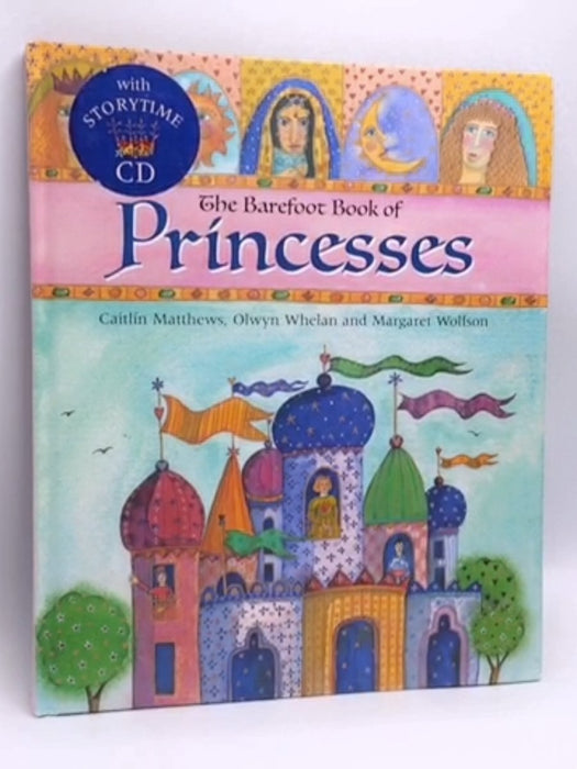 The Barefoot Book of Princesses- [Hardcover] - Caitlin Matthews; Olwyn Whelan; Margaret Wolfson; 