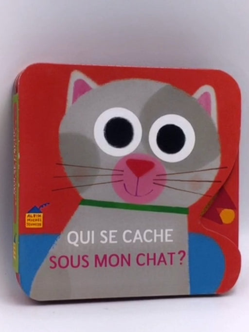 QUI SE CACHE SOUS MON CHAT ?- Board Book - Vincent Mathy