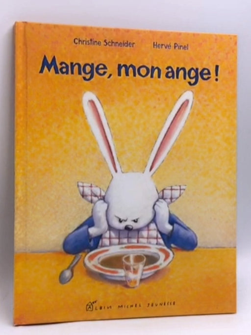 Mange, mon ange !- [Hardcover] - Christine Schneider; Hervé Pinel; 
