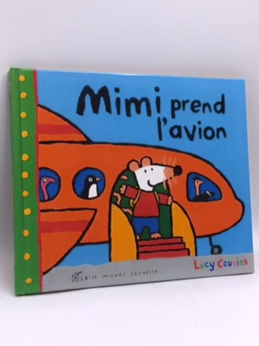 Mimi prend l'avion- [Hardcover] - Lucy Cousins; 