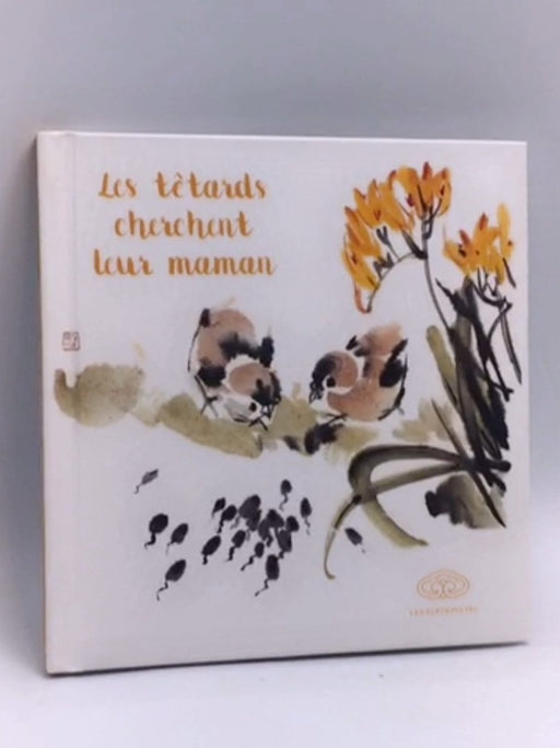 Les têtards cherchent leur maman- [Hardcover] - Lu Bing; 