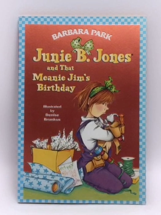 Junie B. Jones and that Meanie Jim's Birthday - Barbara Park; 