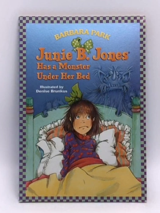 Junie B. Jones Has a Monster Under Her Bed - Barbara Park